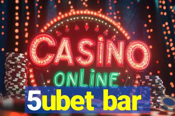 5ubet bar